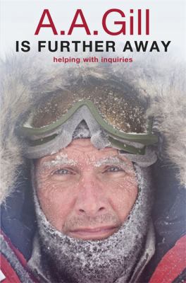 A. A. Gill is Further Away 0297863800 Book Cover