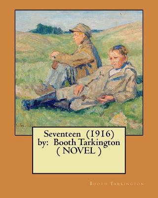 Seventeen (1916) by: Booth Tarkington ( NOVEL ) 1546323651 Book Cover