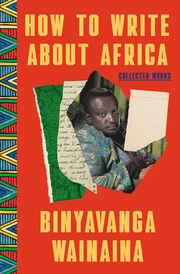 How to Write about Africa: Collected Works 0812989651 Book Cover