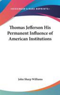 Thomas Jefferson His Permanent Influence of Ame... 0548035539 Book Cover