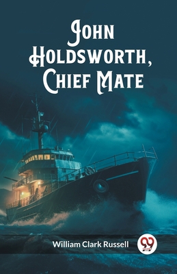 John Holdsworth, Chief Mate 9362768682 Book Cover