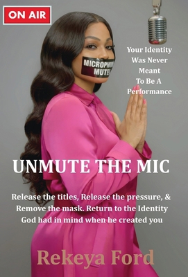 Unmute the MIC B0GYM9MTBL Book Cover