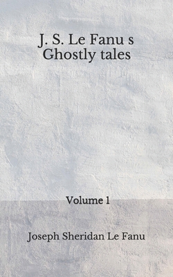 J. S. Le Fanu's Ghostly Tales: (Aberdeen Classi... B08FP7LF85 Book Cover