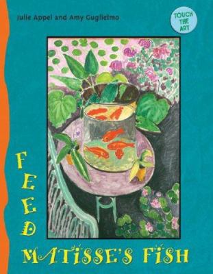 Feed Matisse's Fish B004O7AOCY Book Cover