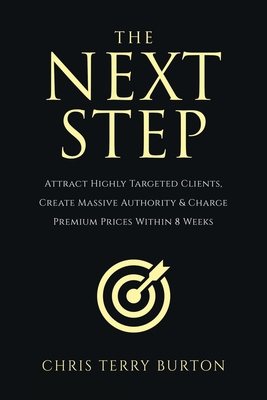 The Next Step: Attract Highly Targeted Clients,... B08L4GMPGZ Book Cover