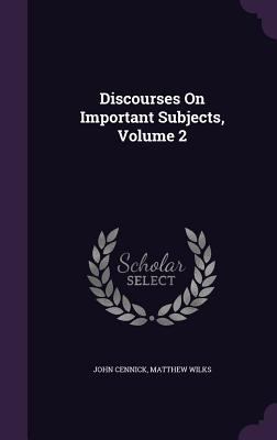 Discourses On Important Subjects, Volume 2 135759609X Book Cover