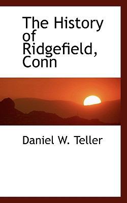 The History of Ridgefield, Conn 1115776916 Book Cover