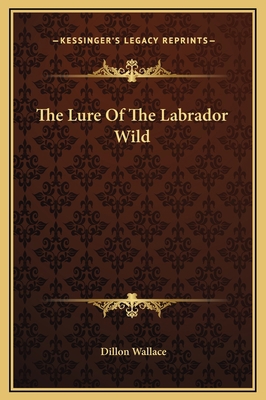 The Lure Of The Labrador Wild 1169282385 Book Cover