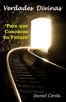 Verdades Divinas: Para que Conozcas tu Futuro [Spanish] B0BGXQ7Y13 Book Cover