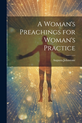 A Woman's Preachings for Woman's Practice 1021968005 Book Cover