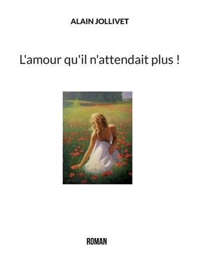 L'amour qu'il n'attendait plus ! [French] 2322451517 Book Cover