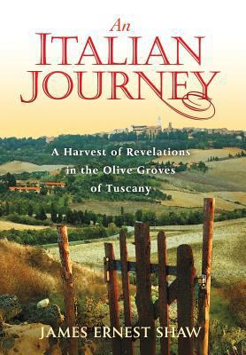 An Italian Journey: A Harvest of Revelations in... 0984658580 Book Cover