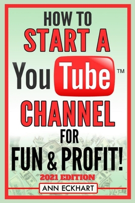 How To Start a YouTube Channel for Fun & Profit... B08L3XCFXH Book Cover