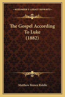 The Gospel According To Luke (1882) 1167230167 Book Cover