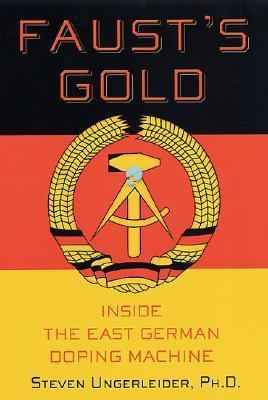 Faust's Gold: Inside The East German Doping Mac... 0312269773 Book Cover