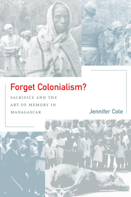 Forget Colonialism?: Sacrifice and the Art of M... 0520228464 Book Cover