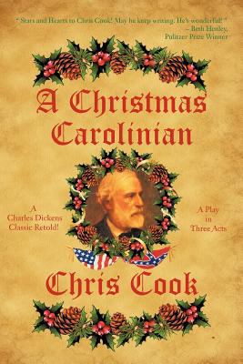 A Christmas Carolinian: A Play in Three Acts 1477284664 Book Cover