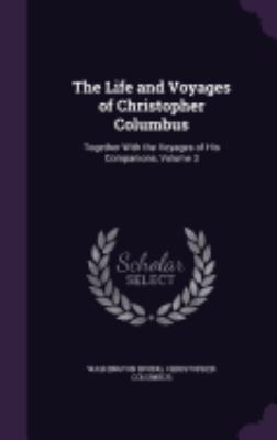 The Life and Voyages of Christopher Columbus: T... 1359015612 Book Cover
