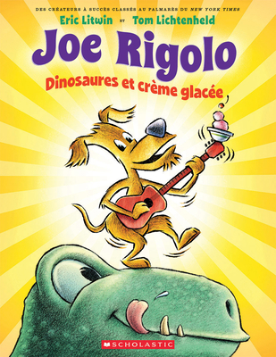 Joe Rigolo: Dinosaures Et Crème Glacée [French] 1443160512 Book Cover