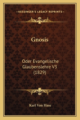 Gnosis: Oder Evangelische Glaubenslehre V3 (1829) [German] 1166624412 Book Cover