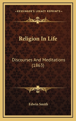 Religion In Life: Discourses And Meditations (1... 1165731096 Book Cover
