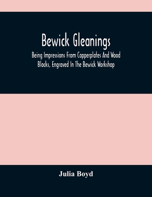 Bewick Gleanings: Being Impressions From Copper... 9354487521 Book Cover