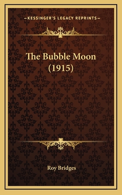 The Bubble Moon (1915) 1167290259 Book Cover