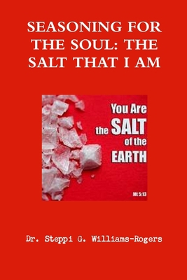 Seasoning for the Soul, the Salt That I Am 0359608353 Book Cover