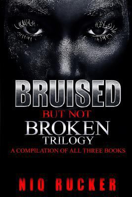 Bruised But Not Broken: The Trilogy 1973836653 Book Cover
