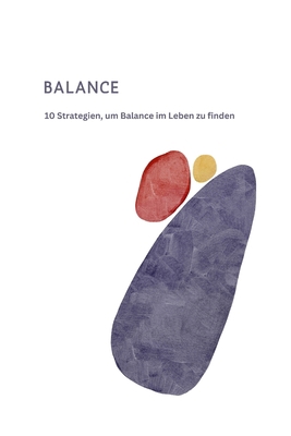 Balance: 10 Strategien, um Balance im Leben zu ... B0C5BV3KSH Book Cover