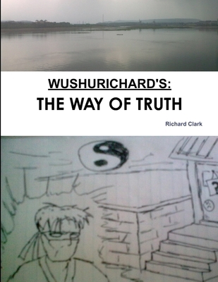 Wushurichard's: The Way of Truth 1105934330 Book Cover