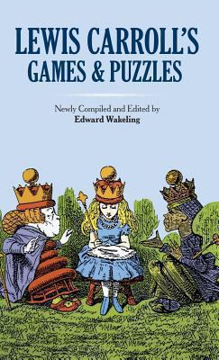 Lewis Carroll's Games and Puzzles 0486779807 Book Cover