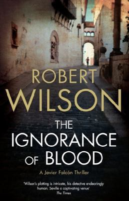 The Ignorance of Blood: Javier Falcon Bk. 4 0007202946 Book Cover