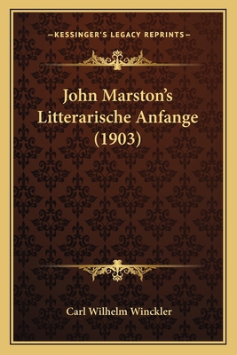 John Marston's Litterarische Anfange (1903) [German] 1164830422 Book Cover