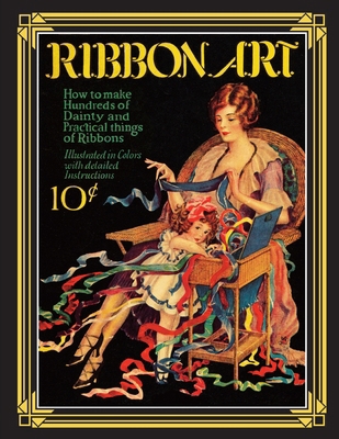 Ribbon Art: Dainty & Practical Projects from th... 172167554X Book Cover