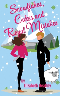 Snowflakes, Cakes and Royal Mistakes            Book Cover