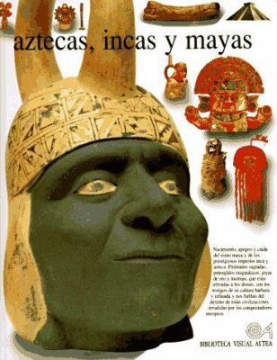 Aztecas, Incas y Mayas = Aztec, Inca and Maya [Spanish] 8437237793 Book Cover