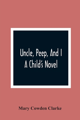 Uncle, Peep, And I. A Child'S Novel 9354364292 Book Cover