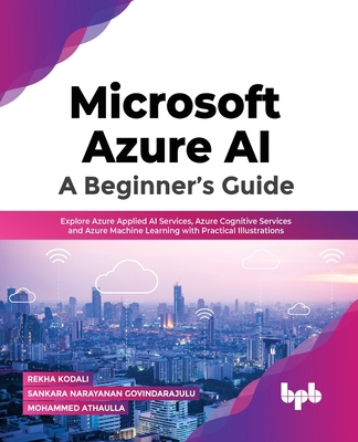 Microsoft Azure Ai: A Beginner's Guide: Explore... 9355510519 Book Cover