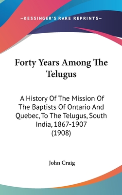 Forty Years Among The Telugus: A History Of The... 1436593883 Book Cover