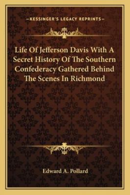Life Of Jefferson Davis With A Secret History O... 1162926384 Book Cover