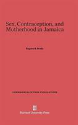 Sex, Contraception, and Motherhood in Jamaica 0674188594 Book Cover