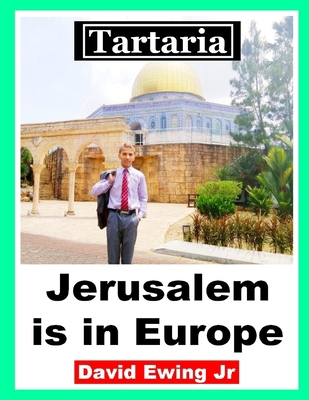Tartaria - Jerusalem is in Europe: (not in colour) B0BZFD19J9 Book Cover