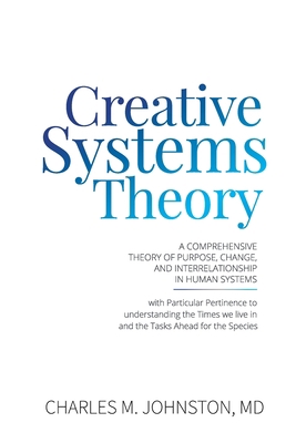 Creative Systems Theory: A Comprehensive Theory... 1732219052 Book Cover