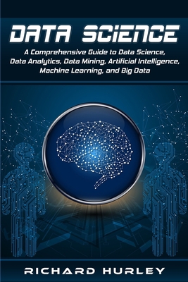Data Science: A Comprehensive Guide to Data Sci... 1704636035 Book Cover