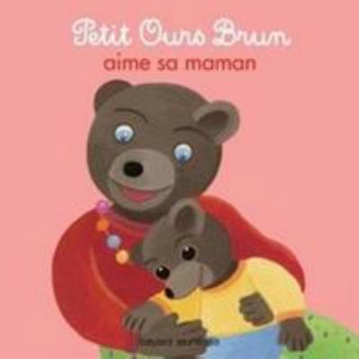 Petit Ours Brun Aime Sa Maman [French] 2747046516 Book Cover