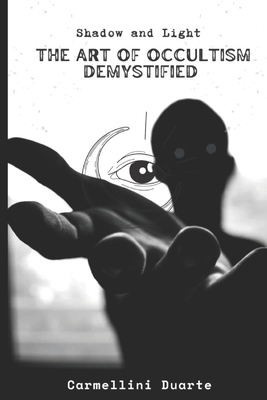 Shadow and Light: The Art of Occultism Demystified B0F21NH49Z Book Cover