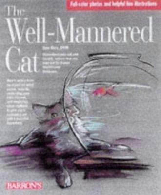 The Well-Mannered Cat: A Practical Guide to Fel... 0764102222 Book Cover