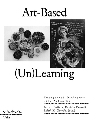 Art-Based (Un)Learning: Unexpected Dialogues wi... 9493246612 Book Cover