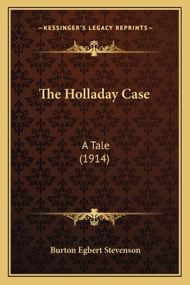 The Holladay Case: A Tale (1914) 1167048385 Book Cover